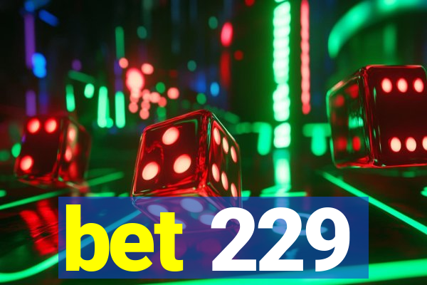 bet 229